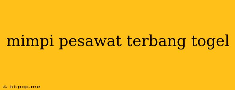 Mimpi Pesawat Terbang Togel