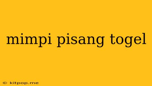 Mimpi Pisang Togel