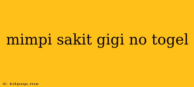 Mimpi Sakit Gigi No Togel