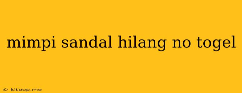 Mimpi Sandal Hilang No Togel