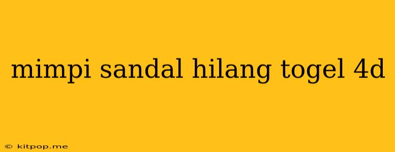 Mimpi Sandal Hilang Togel 4d