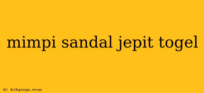 Mimpi Sandal Jepit Togel