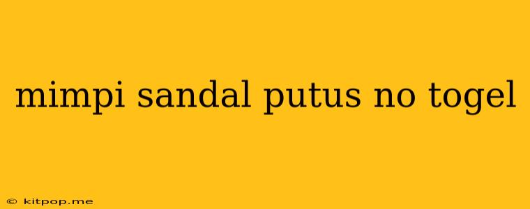 Mimpi Sandal Putus No Togel