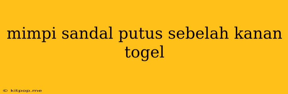 Mimpi Sandal Putus Sebelah Kanan Togel