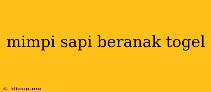 Mimpi Sapi Beranak Togel