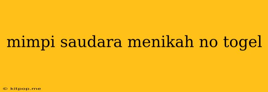 Mimpi Saudara Menikah No Togel