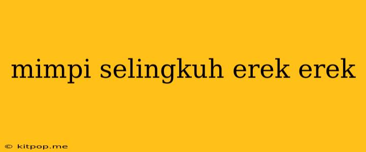 Mimpi Selingkuh Erek Erek