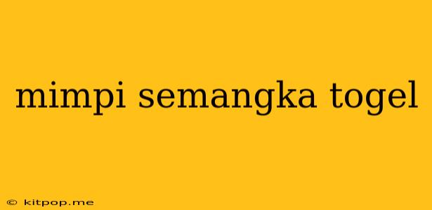 Mimpi Semangka Togel