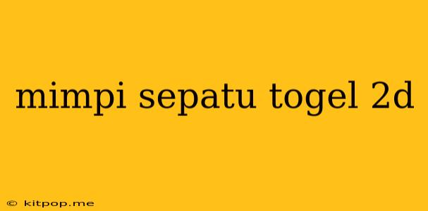 Mimpi Sepatu Togel 2d