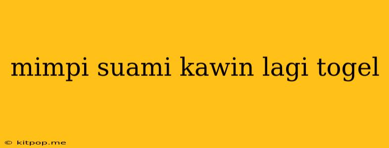 Mimpi Suami Kawin Lagi Togel