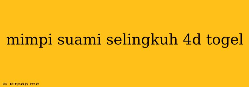 Mimpi Suami Selingkuh 4d Togel