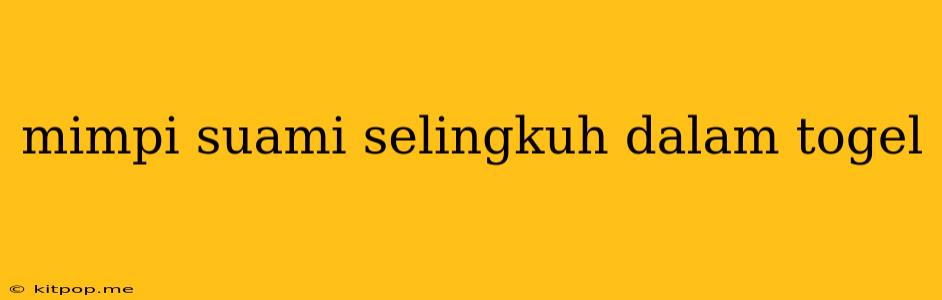 Mimpi Suami Selingkuh Dalam Togel