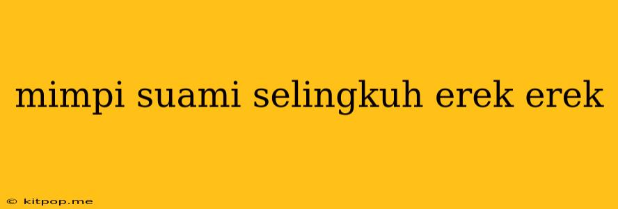 Mimpi Suami Selingkuh Erek Erek