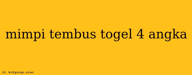 Mimpi Tembus Togel 4 Angka