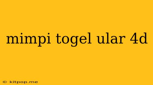 Mimpi Togel Ular 4d