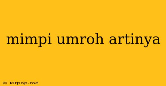 Mimpi Umroh Artinya