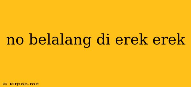 No Belalang Di Erek Erek