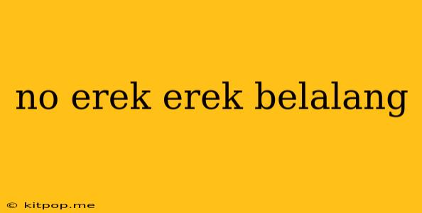 No Erek Erek Belalang