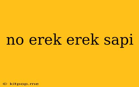 No Erek Erek Sapi