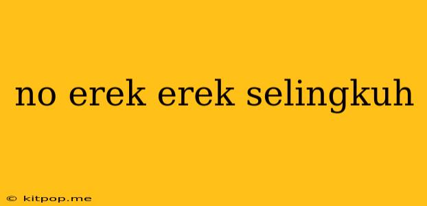 No Erek Erek Selingkuh