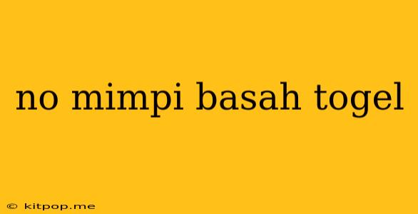 No Mimpi Basah Togel