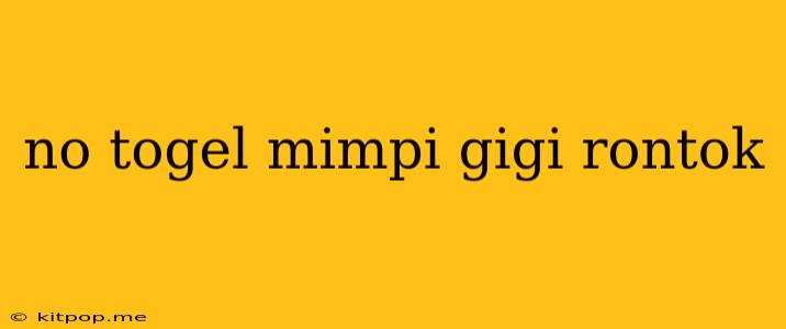 No Togel Mimpi Gigi Rontok