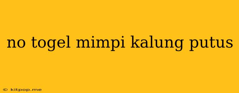 No Togel Mimpi Kalung Putus