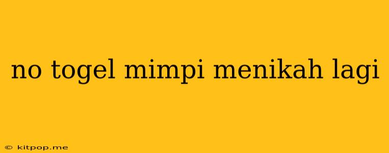 No Togel Mimpi Menikah Lagi