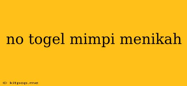 No Togel Mimpi Menikah