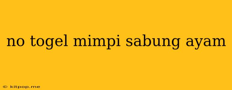 No Togel Mimpi Sabung Ayam