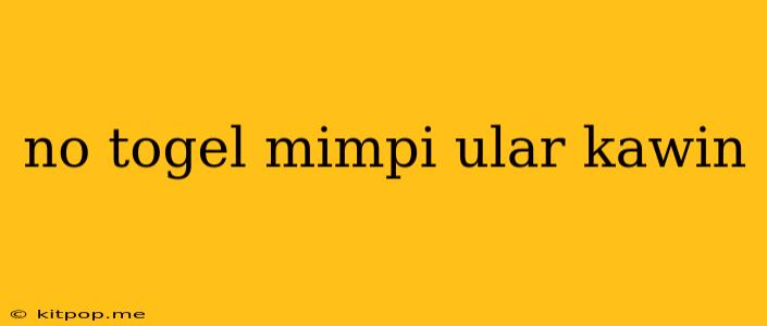 No Togel Mimpi Ular Kawin