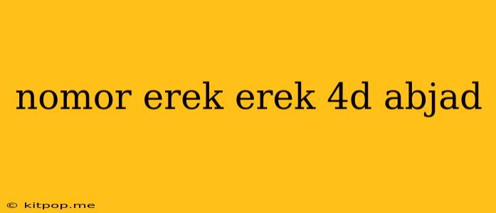 Nomor Erek Erek 4d Abjad