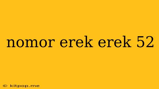 Nomor Erek Erek 52