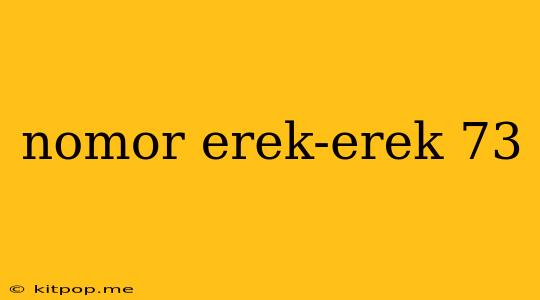 Nomor Erek-erek 73