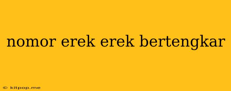 Nomor Erek Erek Bertengkar