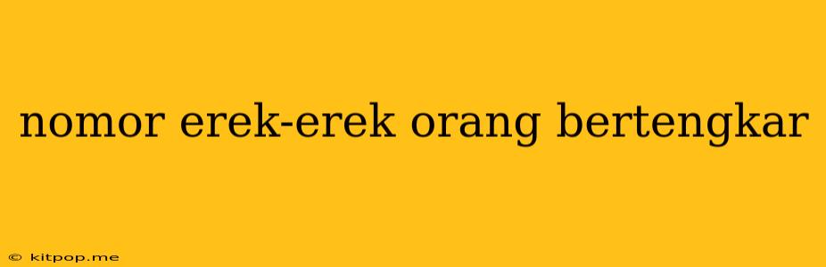 Nomor Erek-erek Orang Bertengkar