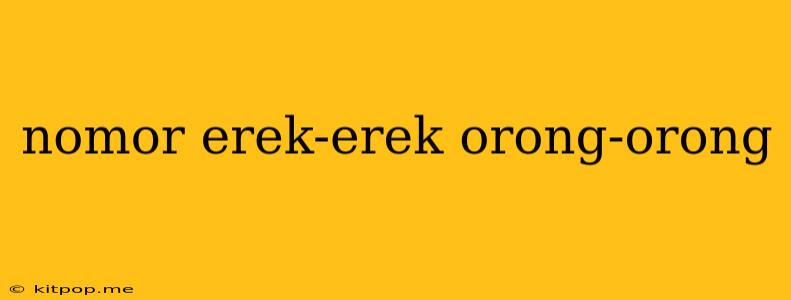 Nomor Erek-erek Orong-orong