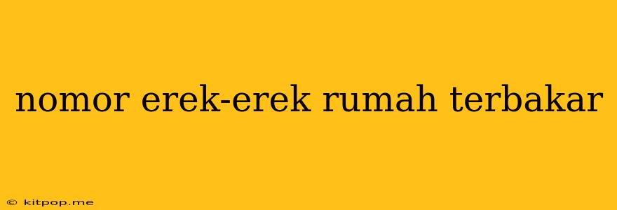 Nomor Erek-erek Rumah Terbakar