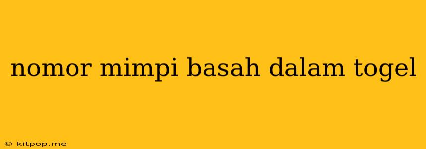 Nomor Mimpi Basah Dalam Togel