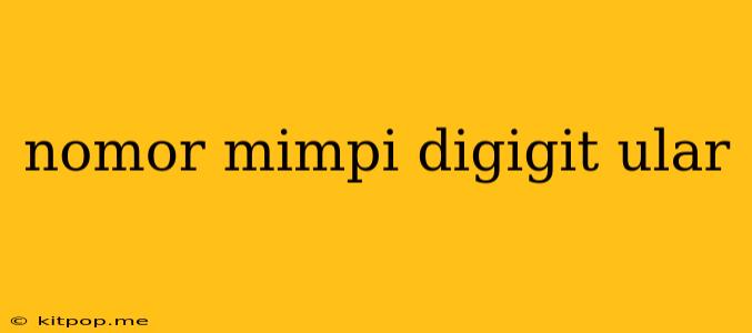 Nomor Mimpi Digigit Ular