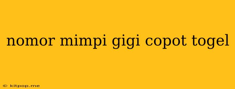 Nomor Mimpi Gigi Copot Togel