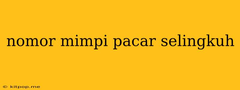 Nomor Mimpi Pacar Selingkuh