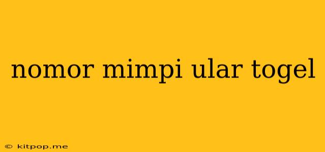 Nomor Mimpi Ular Togel