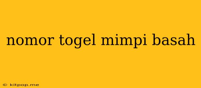 Nomor Togel Mimpi Basah