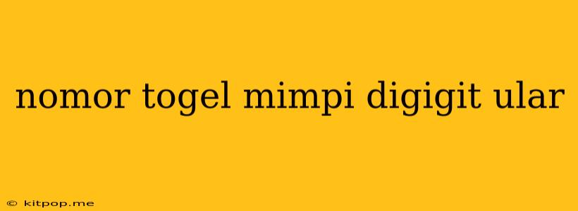 Nomor Togel Mimpi Digigit Ular