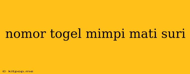 Nomor Togel Mimpi Mati Suri