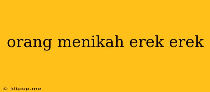 Orang Menikah Erek Erek