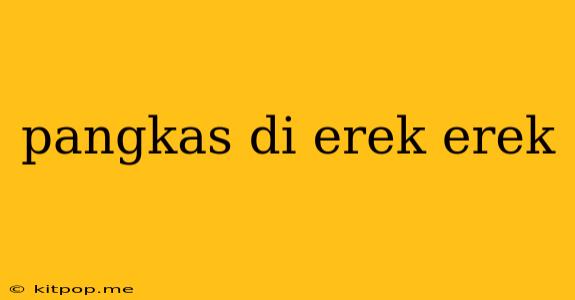 Pangkas Di Erek Erek