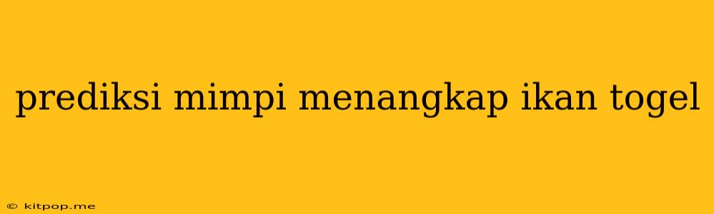 Prediksi Mimpi Menangkap Ikan Togel