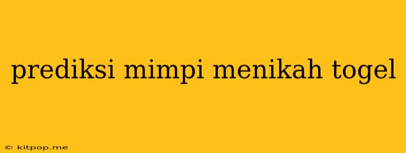 Prediksi Mimpi Menikah Togel